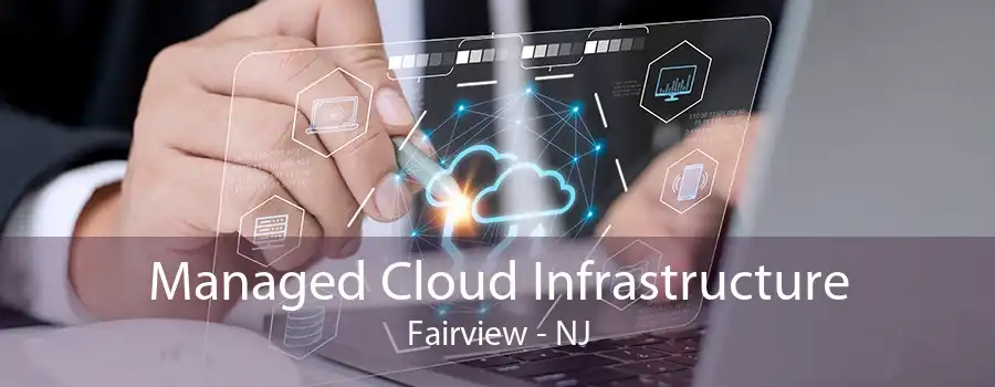 Managed Cloud Infrastructure Fairview - NJ