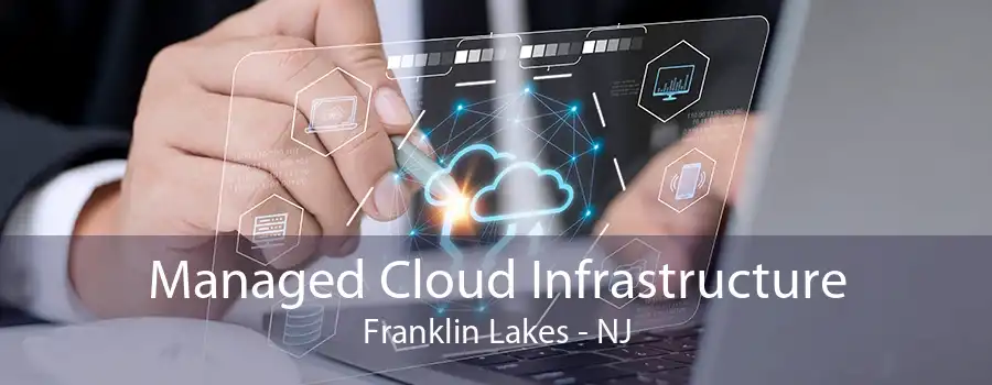 Managed Cloud Infrastructure Franklin Lakes - NJ