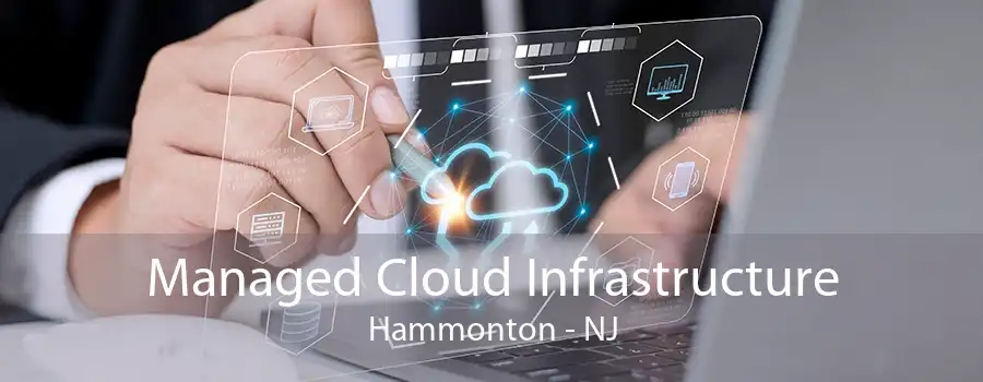 Managed Cloud Infrastructure Hammonton - NJ