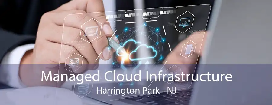 Managed Cloud Infrastructure Harrington Park - NJ