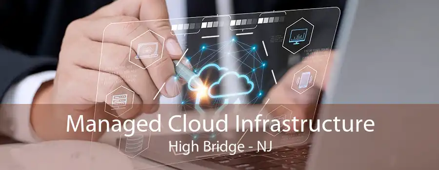 Managed Cloud Infrastructure High Bridge - NJ