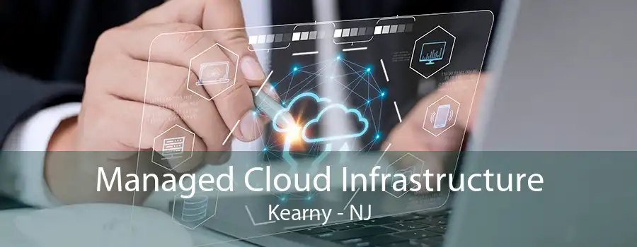 Managed Cloud Infrastructure Kearny - NJ