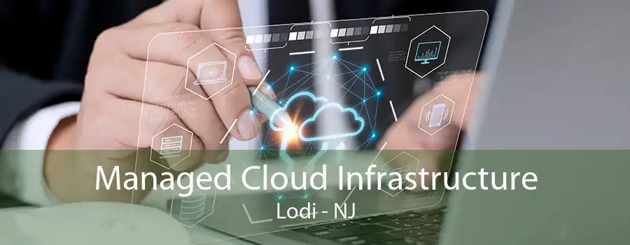 Managed Cloud Infrastructure Lodi - NJ