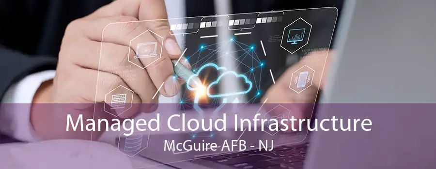 Managed Cloud Infrastructure McGuire AFB - NJ