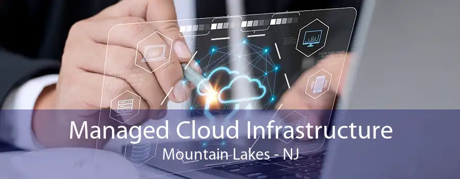 Managed Cloud Infrastructure Mountain Lakes - NJ