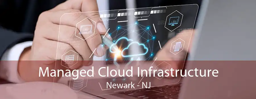 Managed Cloud Infrastructure Newark - NJ