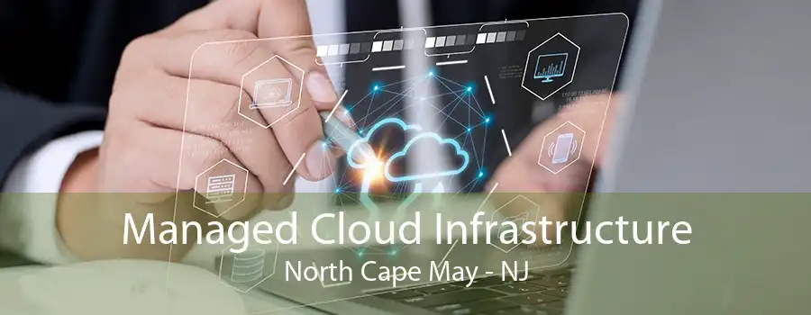 Managed Cloud Infrastructure North Cape May - NJ