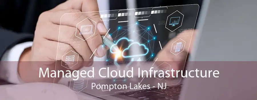 Managed Cloud Infrastructure Pompton Lakes - NJ