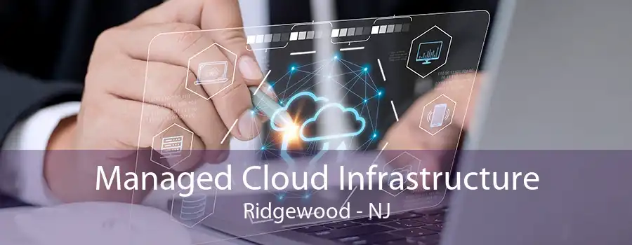 Managed Cloud Infrastructure Ridgewood - NJ