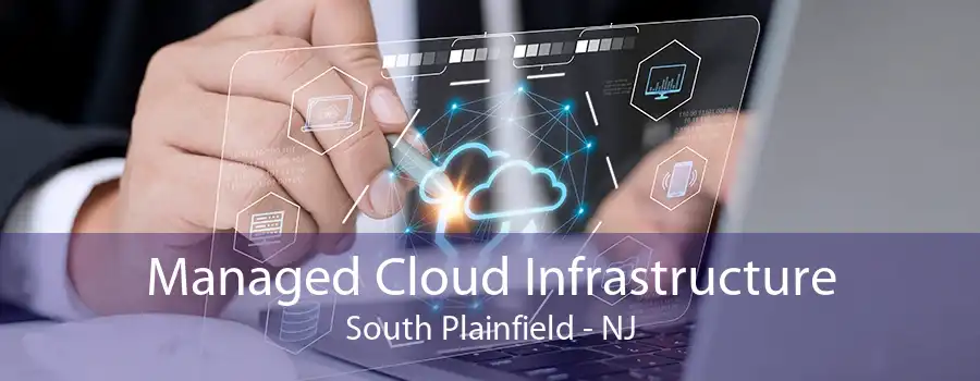 Managed Cloud Infrastructure South Plainfield - NJ