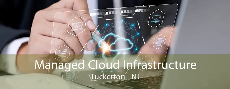 Managed Cloud Infrastructure Tuckerton - NJ