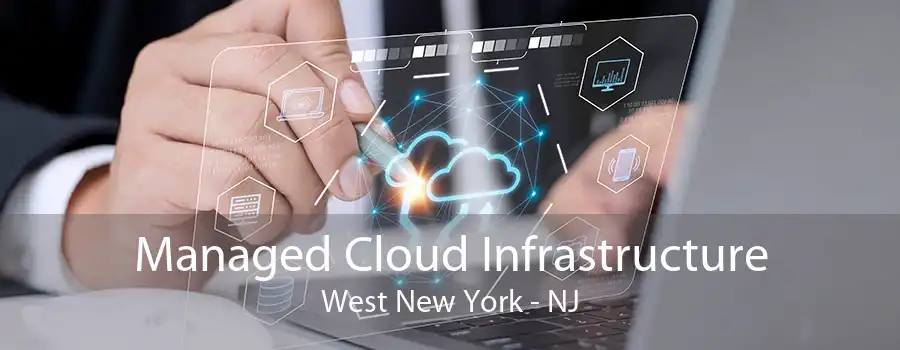 Managed Cloud Infrastructure West New York - NJ