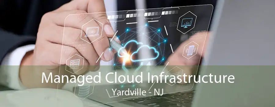 Managed Cloud Infrastructure Yardville - NJ