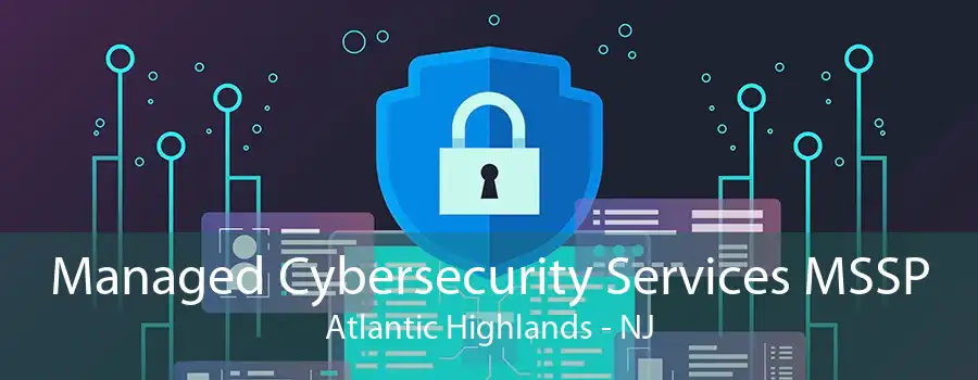 Managed Cybersecurity Services MSSP Atlantic Highlands - NJ