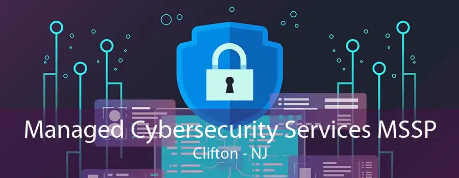 Managed Cybersecurity Services MSSP Clifton - NJ