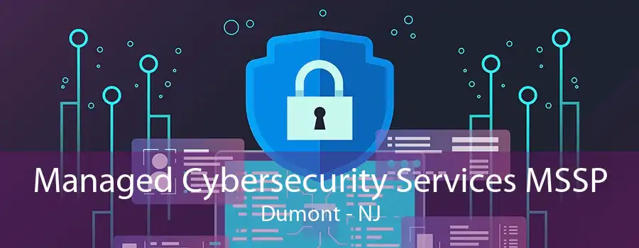 Managed Cybersecurity Services MSSP Dumont - NJ