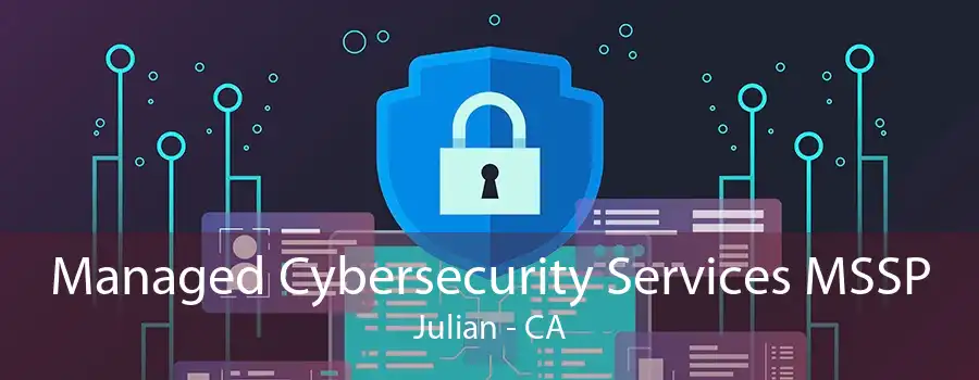 Managed Cybersecurity Services MSSP Julian - CA
