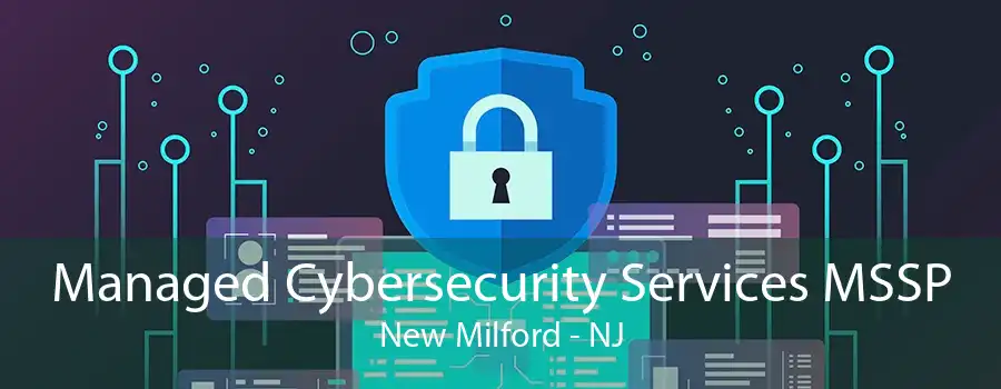 Managed Cybersecurity Services MSSP New Milford - NJ