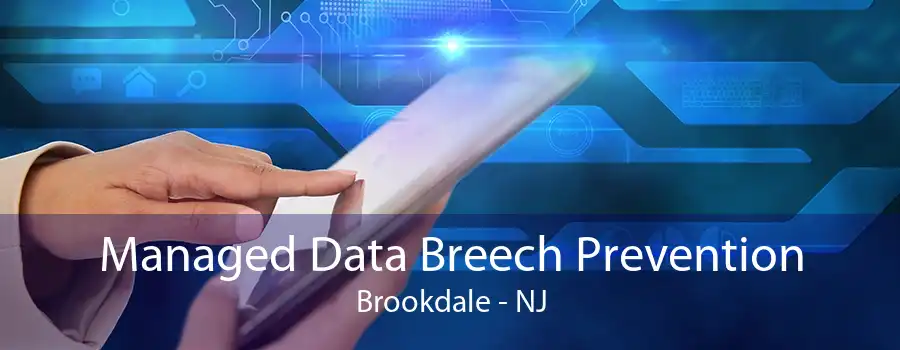 Managed Data Breech Prevention Brookdale - NJ