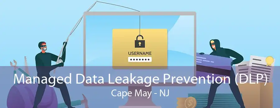 Managed Data Leakage Prevention (DLP) Cape May - NJ