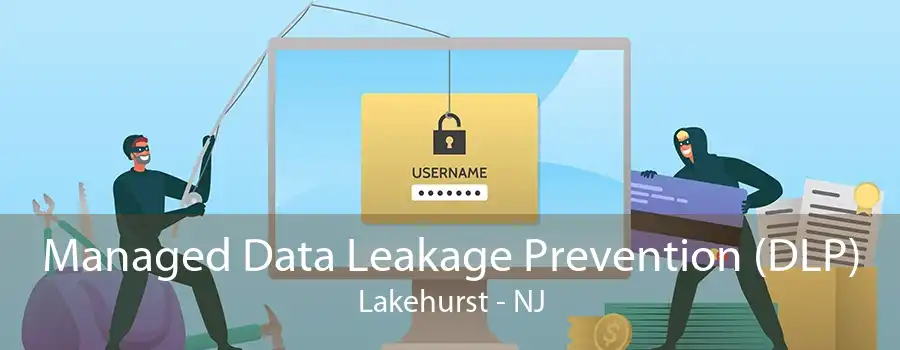 Managed Data Leakage Prevention (DLP) Lakehurst - NJ