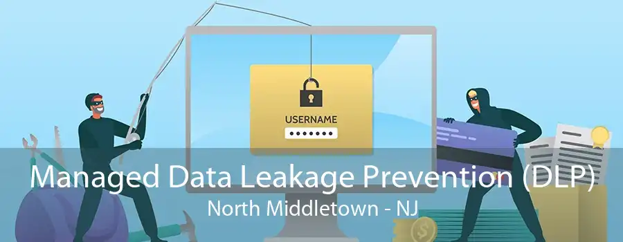 Managed Data Leakage Prevention (DLP) North Middletown - NJ