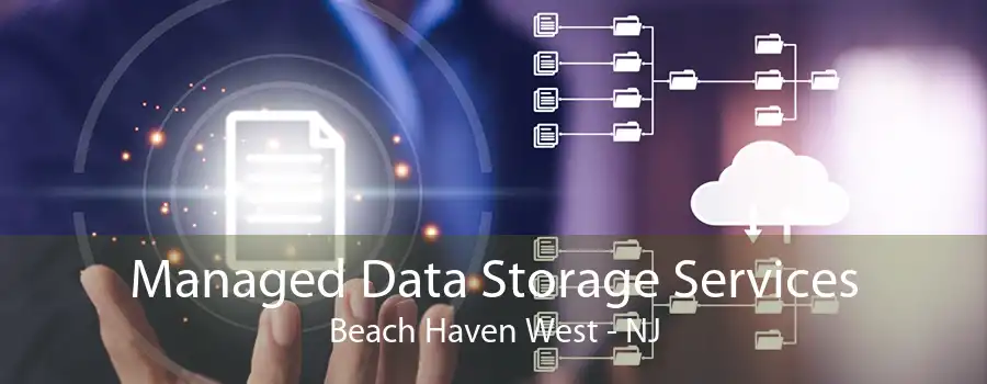 Managed Data Storage Services Beach Haven West - NJ