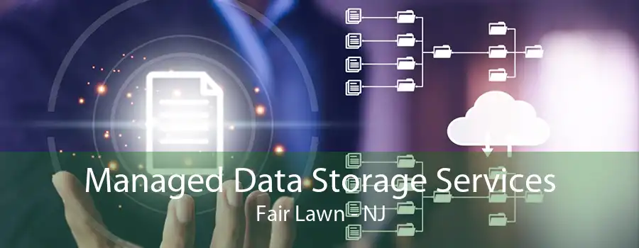 Managed Data Storage Services Fair Lawn - NJ