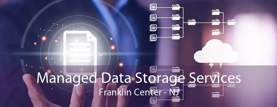 Managed Data Storage Services Franklin Center - NJ