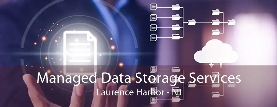 Managed Data Storage Services Laurence Harbor - NJ