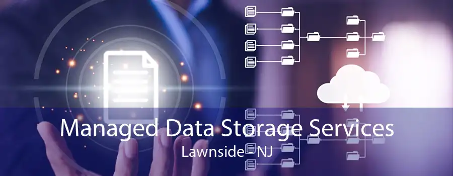 Managed Data Storage Services Lawnside - NJ