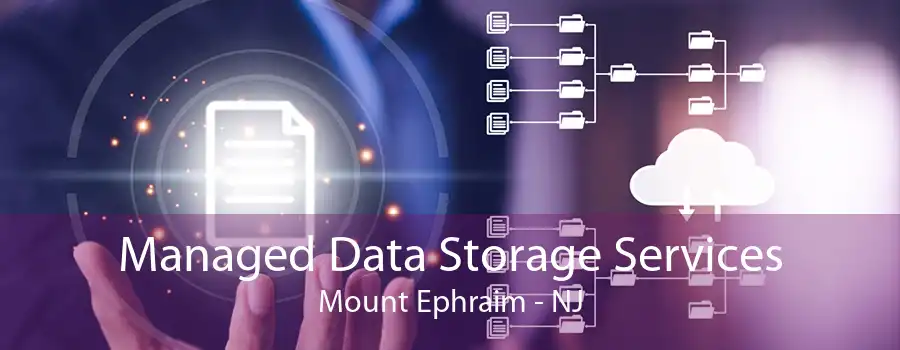 Managed Data Storage Services Mount Ephraim - NJ