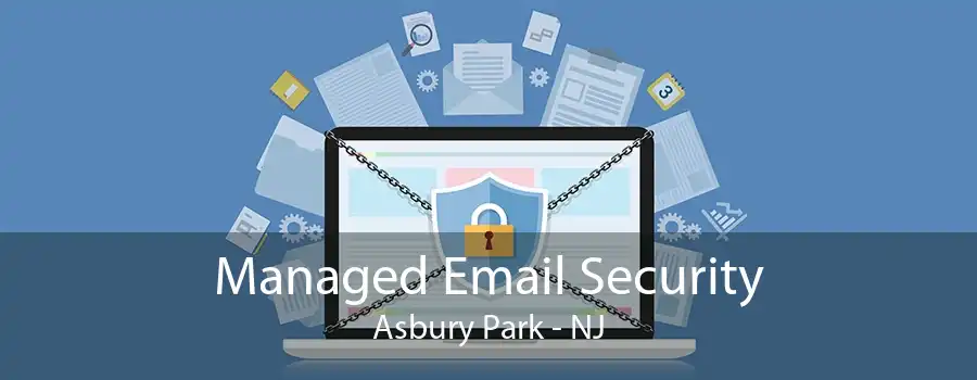 Managed Email Security Asbury Park - NJ