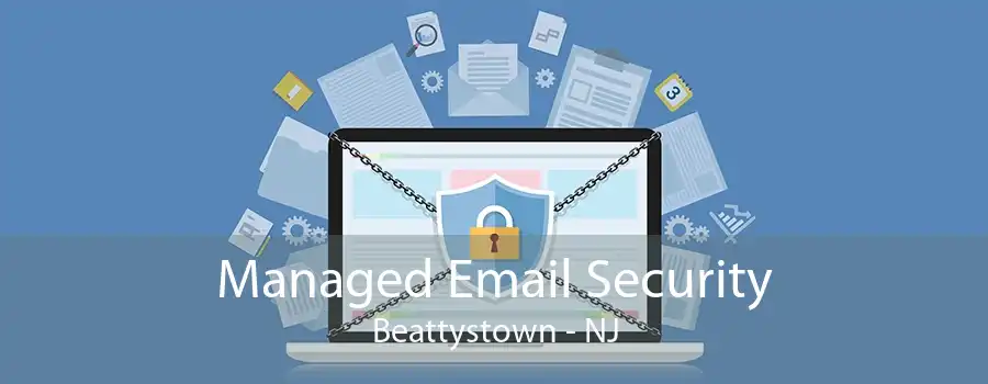 Managed Email Security Beattystown - NJ