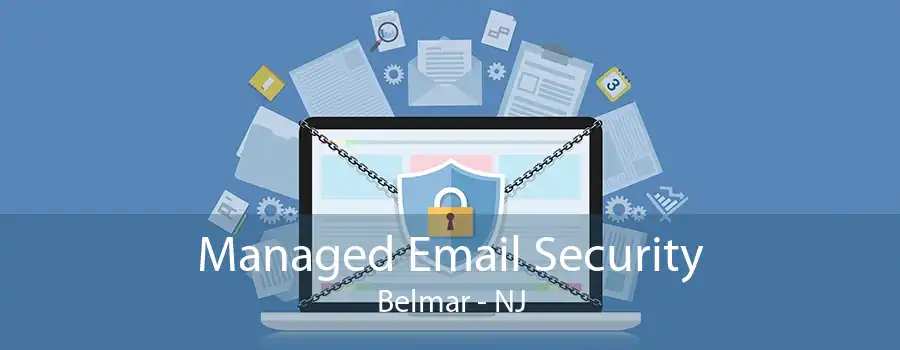 Managed Email Security Belmar - NJ