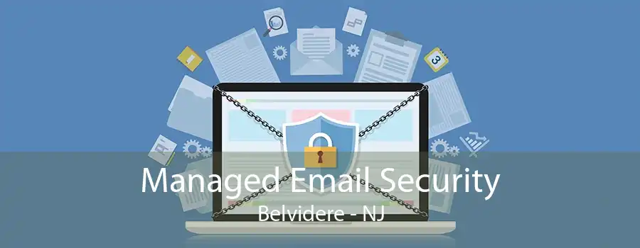 Managed Email Security Belvidere - NJ