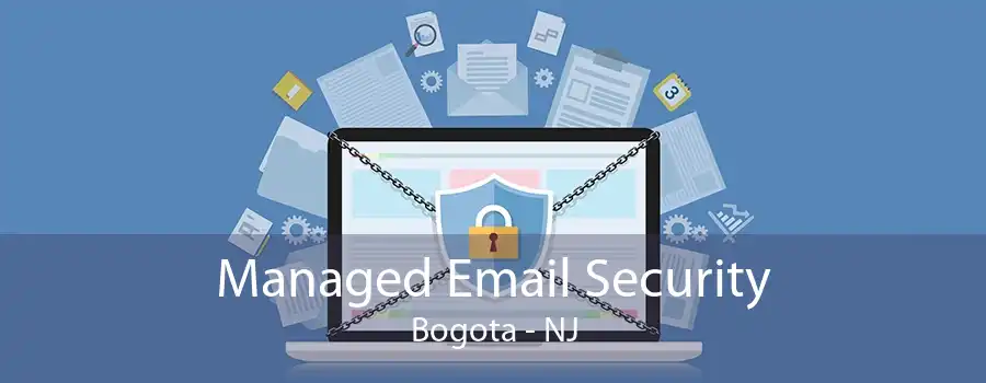 Managed Email Security Bogota - NJ