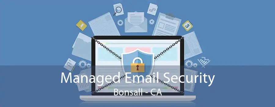 Managed Email Security Bonsall - CA