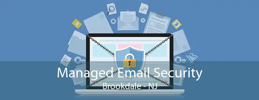 Managed Email Security Brookdale - NJ