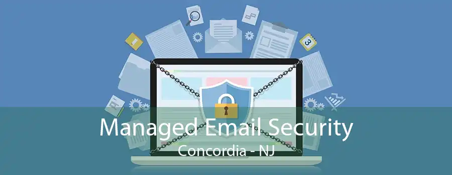 Managed Email Security Concordia - NJ