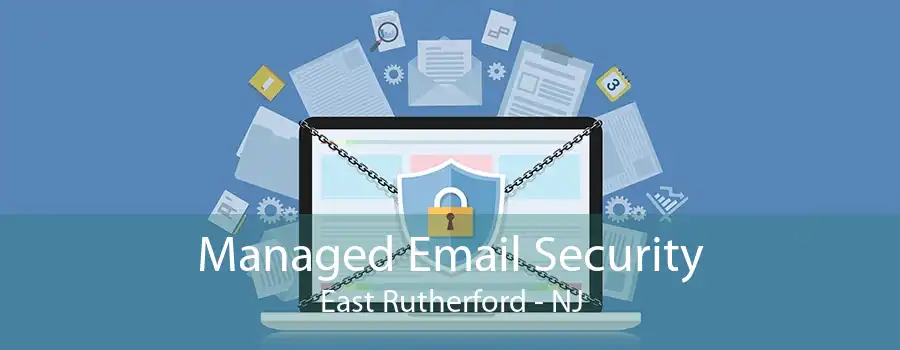 Managed Email Security East Rutherford - NJ