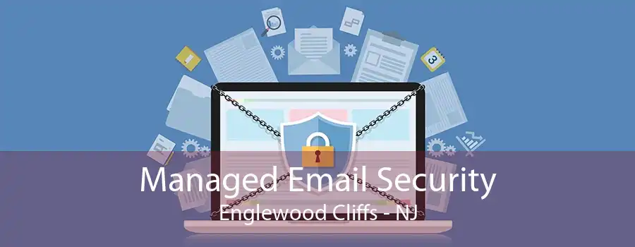 Managed Email Security Englewood Cliffs - NJ