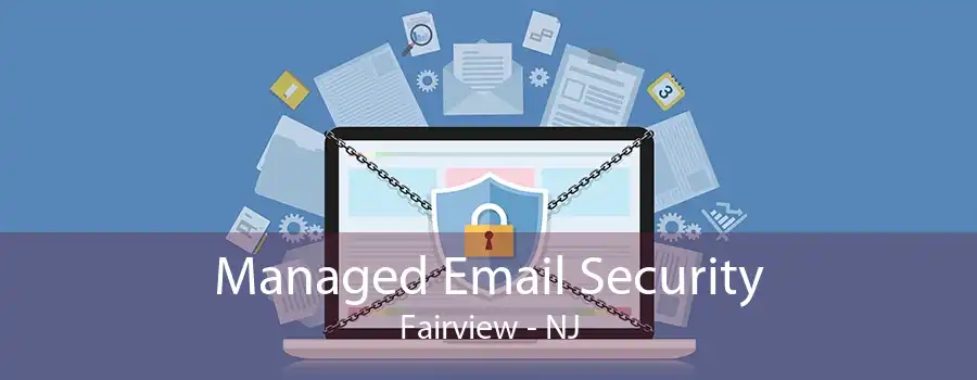 Managed Email Security Fairview - NJ