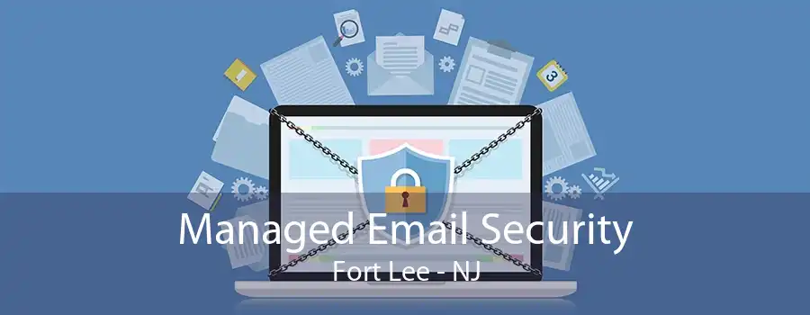 Managed Email Security Fort Lee - NJ