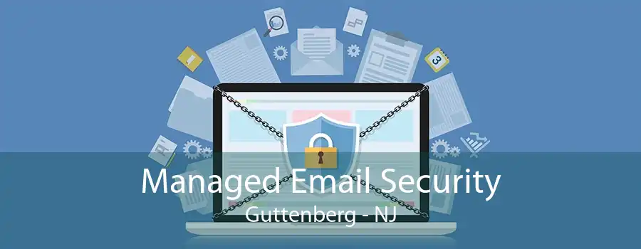 Managed Email Security Guttenberg - NJ