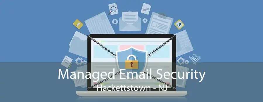 Managed Email Security Hackettstown - NJ