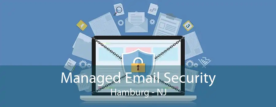 Managed Email Security Hamburg - NJ