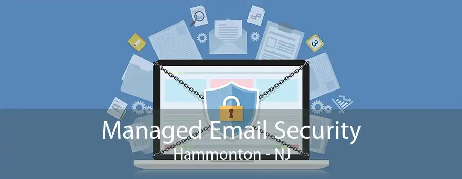 Managed Email Security Hammonton - NJ