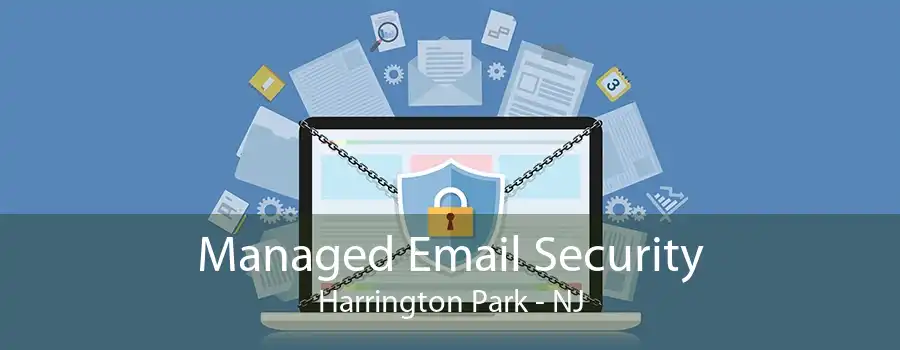 Managed Email Security Harrington Park - NJ