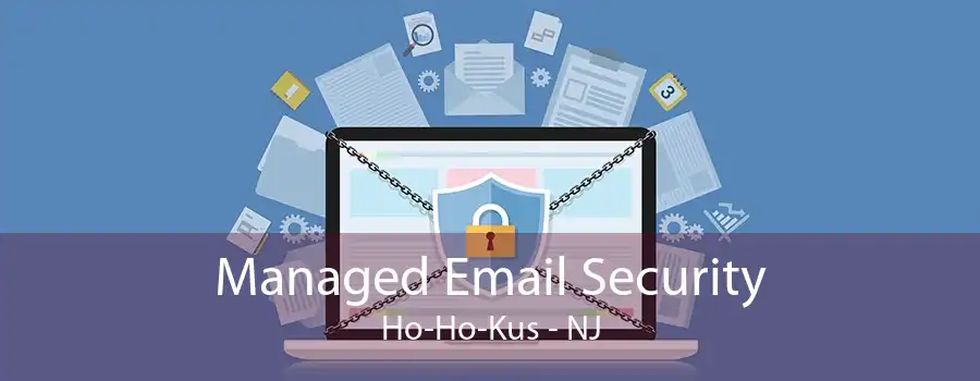 Managed Email Security Ho-Ho-Kus - NJ